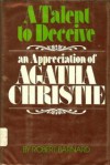 A Talent to Deceive: An Appreciation of Agatha Christie - Robert Barnard