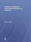 Academic Writing for International Students of Business - Stephen Bailey