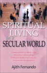 Spiritual Living in a Secular World - Ajith Fernando