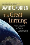 The Great Turning: From Empire to Earth Community (BK Currents (Paperback)) - David C Korten