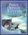 The Three Orphan Kittens - Margaret Wise Brown, Jesse Clay