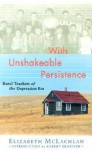 With Unshakeable Persistence: Rural Teachers of the Depression Era - Elizabeth McLachlan, Robert Kroetsch