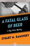 A Fatal Glass of Beer - Stuart M. Kaminsky