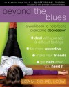 Beyond the Blues: A Workbook to Help Teens Overcome Depression - Lisa M. Schab