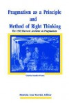 Pragmatism As a Principle and Method of Right Thinking: The 1903 Harvard Lectures on Pragmatism - Charles S. Peirce