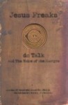 Jesus Freaks: DC Talk and The Voice of the Martyrs - D.C. Talk
