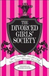 The Divorced Girls' Society: Your Initiation Into The Club You Never Thought You'd Join - Vicki King, Jennifer O'Connell