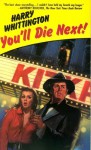 You'll Die Next! - Harry Whittington