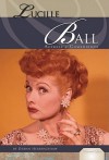 Lucille Ball: Actress & Comedienne - Deann Herringshaw