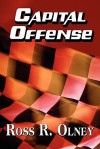 Capital Offense - Ross R. Olney