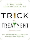 Trick or Treatment: The Undeniable Facts about Alternative Medicine - Simon Singh, Edzard Ernst M.D.