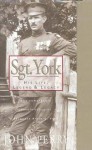 Sgt. York: His Life, Legend & Legacy: The Remarkable Untold Story of Sgt. Alvin C. York - John Perry