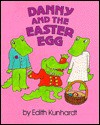 Danny And The Easter Egg - Edith Kunhardt