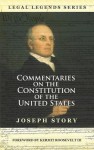 Commentaries on the Constitution of the United States - Joseph Story, Kermit Roosevelt III