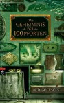 Das Geheimnis Der 100 Pforten - N.D. Wilson, Dorothee Haentjes