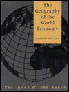 The Geography of the World Economy: An Introduction to Economic Geography - Paul Knox, John Agnew