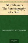 Billy Whiskers The Autobiography of a Goat - Frances Trego Montgomery, W. H. Fry