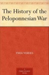 The History of the Peloponnesian War - Thucydides, Richard Crawley