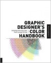 Graphic Designer's Color Handbook: Choosing and Using Color from Concept to Final Output - Barbara Karg, Rick Sutherland