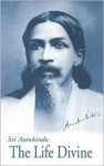 The Life Divine - Śrī Aurobindo