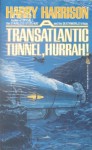 A Transatlantic Tunnel, Hurrah! - Harry Harrison