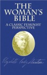 The Woman's Bible: A Classic Feminist Perspective - Elizabeth Cady Stanton, Lillie Devereux Blak, Phebe Hanaford, Clara Bewick Colby