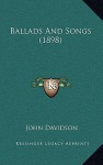 Ballads and Songs (1898) - John Davidson