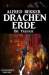 DRACHENERDE - Die Trilogie (Fantasy) (German Edition) - Alfred Bekker, Steve Mayer