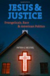 Jesus and Justice: Evangelicals, Race, and American Politics - Peter Goodwin Heltzel