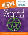 The Complete Idiot's Guide to Wicca and Witchcraft - Denise Zimmermann, Katherine A. Gleason, Miria Liguana