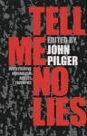 Tell Me No Lies: the Best of Investigative Journalism - John Pilger