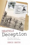 Deathly Deception: The Real Story of Operation Mincemeat - Denis Smyth