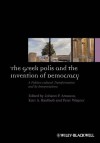 The Greek Polis and the Invention of Democracy: A Politico-cultural Transformation and Its Interpretations (Ancient World: Comparative Histories) - Johann P. Arnason, Kurt A. Raaflaub, Peter Wagner