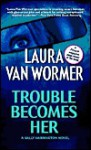 Trouble Becomes Her - Laura Van Wormer