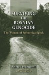 Surviving the Bosnian Genocide: The Women of Srebrenica Speak - Selma Leydesdorff, Kay Richardson