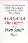 Alabama: The History of a Deep South State - William Warren Rogers, Leah Rawls Atkins, Robert D. Ward, Wayne Flynt