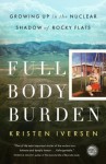 Full Body Burden: Growing Up in the Nuclear Shadow of Rocky Flats - Kristen Iversen