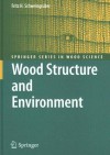 Wood Structure and Environment - Fritz Hans Schweingruber