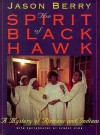 The Spirit of Black Hawk: A Mystery of Africans and Indians - Jason Berry
