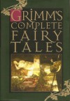 Grimm's Complete Fairy Tales - Jacob Grimm, Wilhelm Grimm