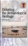 Debating the Archaeological Heritage - Robin Skeates