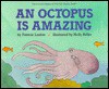 An Octopus Is Amazing - Holly Keller