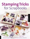 Stamping Tricks for Scrapbooks: A Guide to Enhancing Your Pages with Stamps - Betty Auth