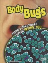 Body Bugs: Invisible Creatures Lurking Inside You - Jennifer Swanson