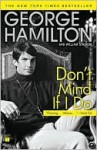 Don't Mind If I Do - George Hamilton, William Stadiem