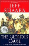 The Glorious Cause - Jeff Shaara