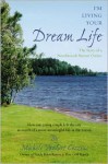 I'm Living Your Dream Life: The Story of a Northwoods Resort Owner - Michele Cozzens