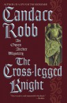 The Cross-Legged Knight - Candace Robb