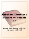 Abraham Lincoln: a History - Volume 01 - John Hay, John George Nicolay