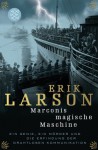 Marconis Magische Maschine. Ein Genie, ein Mörder und die Erfindung der drahtlosen Kommunikation - Erik Larson, Gabriele Herbst